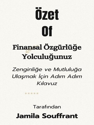cover image of Özet of Finansal Özgürlüğe Yolculuğunuz Zenginlik ve Mutluluğa Ulaşmak için Adım Adım Rehber   tarafından Jamila Souffrant